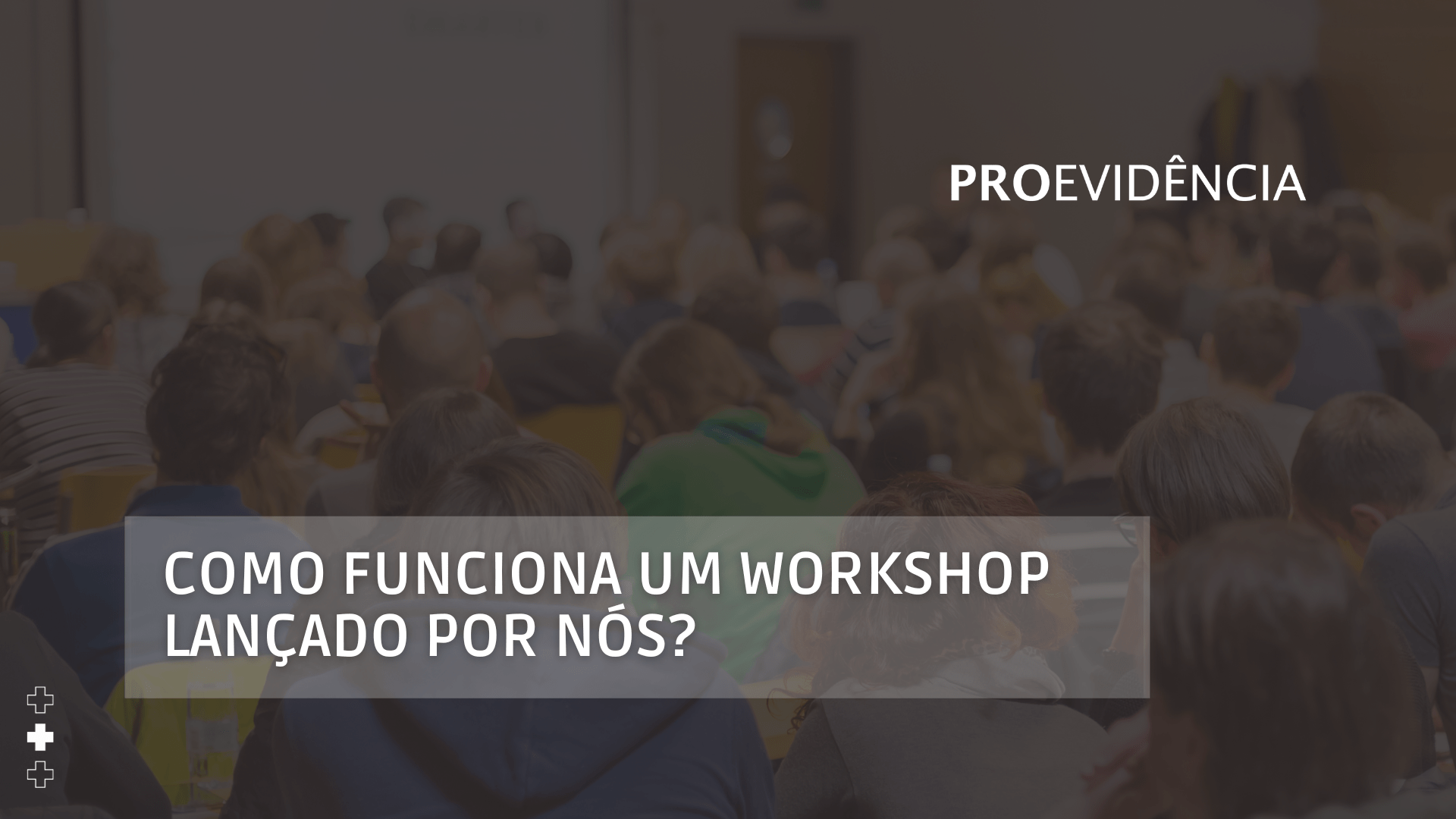 Como funciona um WORKSHOP lançado por nós?